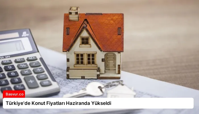 Türkiye’de Konut Fiyatları Haziranda Yükseldi
