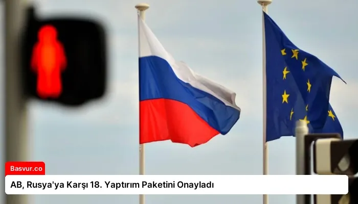 AB, Rusya’ya Karşı 18. Yaptırım Paketini Onayladı