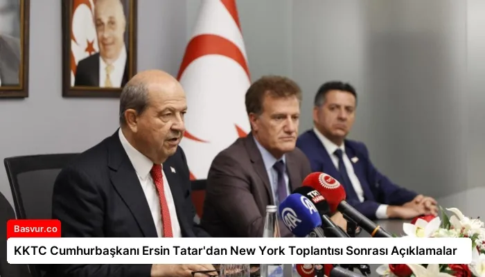 KKTC Cumhurbaşkanı Ersin Tatar’dan New York Toplantısı Sonrası Açıklamalar
