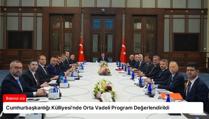 Cumhurbaşkanlığı Külliyesi’nde Orta Vadeli Program Değerlendirildi