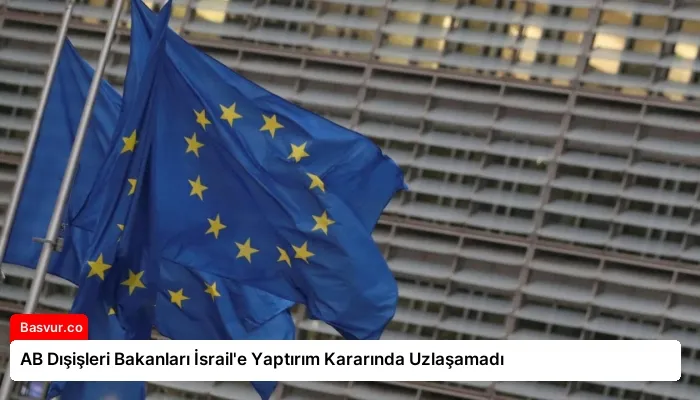 AB Dışişleri Bakanları İsrail’e Yaptırım Kararında Uzlaşamadı