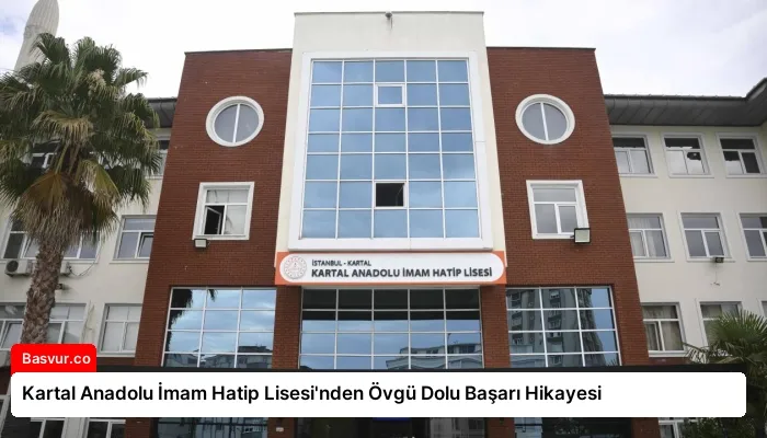 Kartal Anadolu İmam Hatip Lisesi’nden Övgü Dolu Başarı Hikayesi