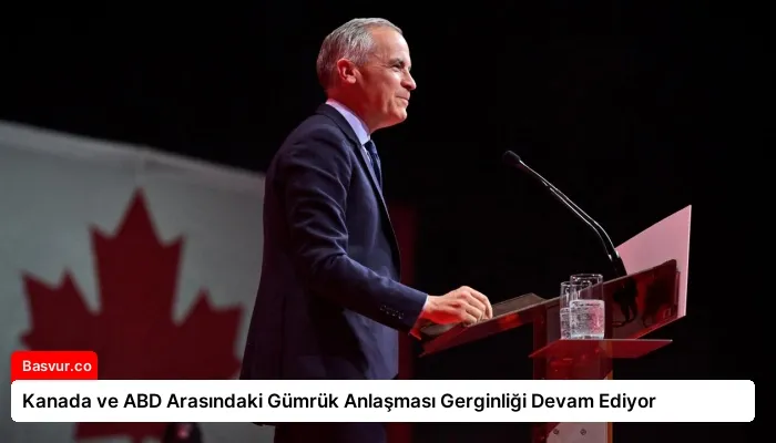 Kanada ve ABD Arasındaki Gümrük Anlaşması Gerginliği Devam Ediyor
