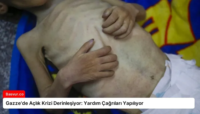 Gazze’de Açlık Krizi Derinleşiyor: Yardım Çağrıları Yapılıyor