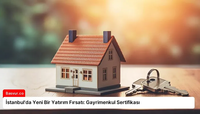 İstanbul’da Yeni Bir Yatırım Fırsatı: Gayrimenkul Sertifikası