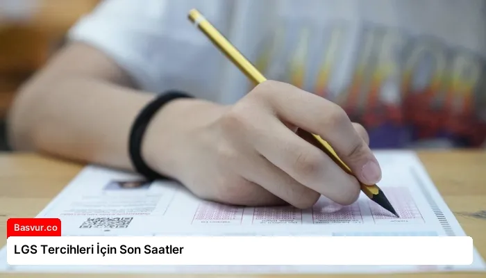 LGS Tercihleri İçin Son Saatler