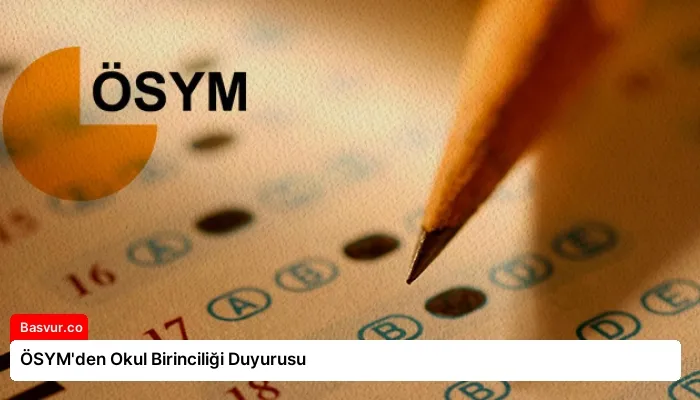 ÖSYM’den Okul Birinciliği Duyurusu