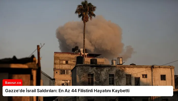Gazze’de İsrail Saldırıları: En Az 44 Filistinli Hayatını Kaybetti