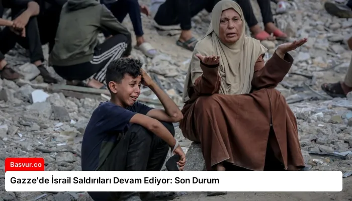 Gazze’de İsrail Saldırıları Devam Ediyor: Son Durum