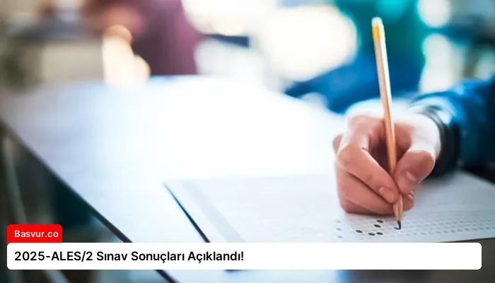 2025-ALES/2 Sınav Sonuçları Açıklandı!