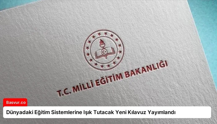Dünyadaki Eğitim Sistemlerine Işık Tutacak Yeni Kılavuz Yayımlandı