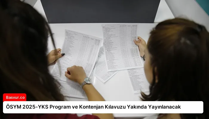 ÖSYM 2025-YKS Program ve Kontenjan Kılavuzu Yakında Yayınlanacak