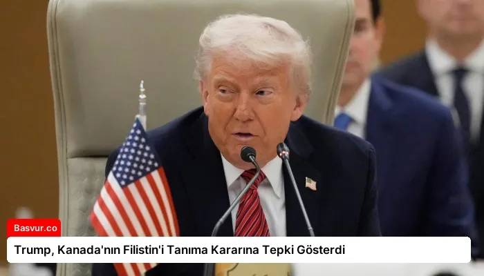 Trump, Kanada’nın Filistin’i Tanıma Kararına Tepki Gösterdi