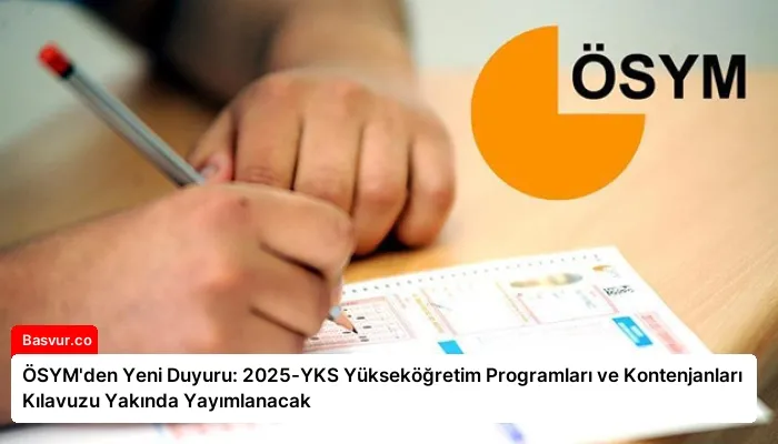 ÖSYM’den Yeni Duyuru: 2025-YKS Yükseköğretim Programları ve Kontenjanları Kılavuzu Yakında Yayımlanacak