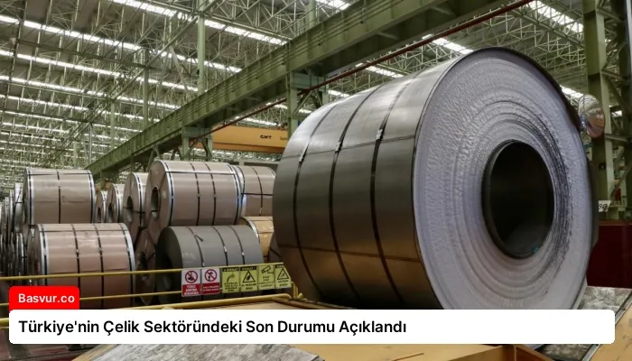 Türkiye’nin Çelik Sektöründeki Son Durumu Açıklandı