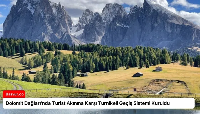 Dolomit Dağları’nda Turist Akınına Karşı Turnikeli Geçiş Sistemi Kuruldu