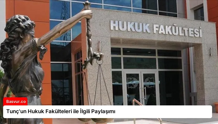 Tunç’un Hukuk Fakülteleri ile İlgili Paylaşımı