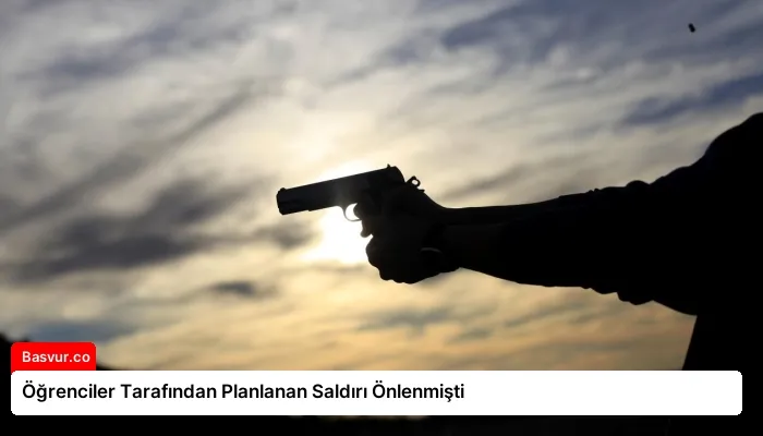 Öğrenciler Tarafından Planlanan Saldırı Önlenmişti