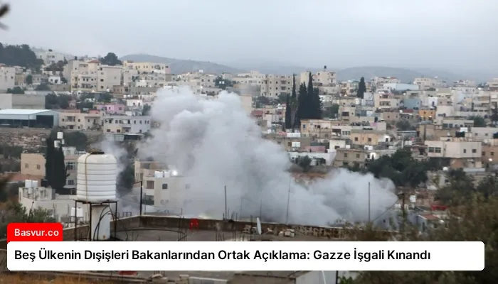 Beş Ülkenin Dışişleri Bakanlarından Ortak Açıklama: Gazze İşgali Kınandı