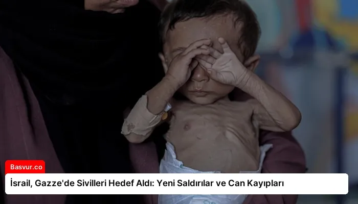 İsrail, Gazze’de Sivilleri Hedef Aldı: Yeni Saldırılar ve Can Kayıpları