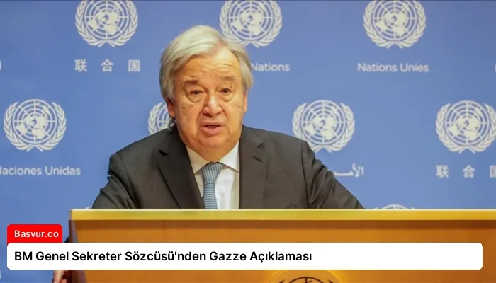 BM Genel Sekreter Sözcüsü’nden Gazze Açıklaması