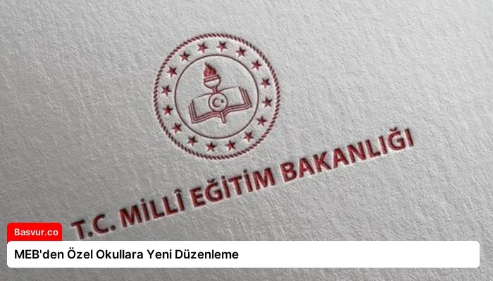 MEB’den Özel Okullara Yeni Düzenleme