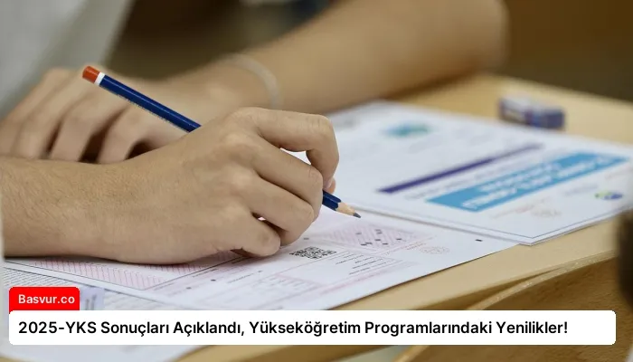 2025-YKS Sonuçları Açıklandı, Yükseköğretim Programlarındaki Yenilikler!