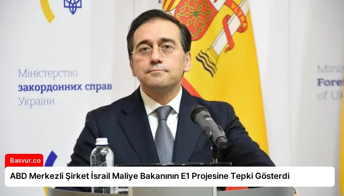 ABD Merkezli Şirket İsrail Maliye Bakanının E1 Projesine Tepki Gösterdi
