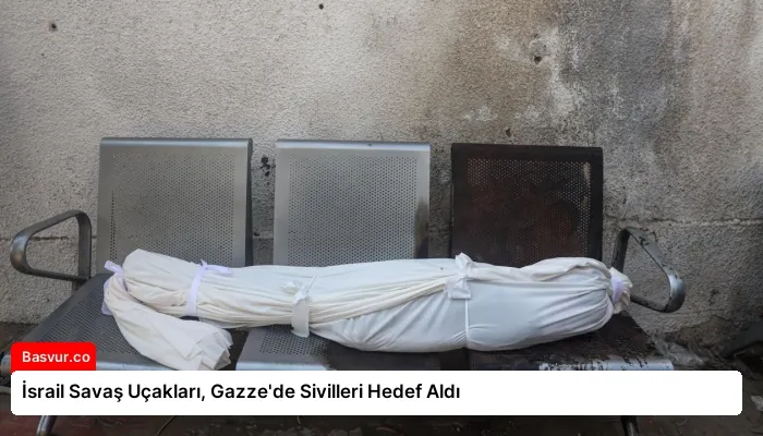 İsrail Savaş Uçakları, Gazze’de Sivilleri Hedef Aldı