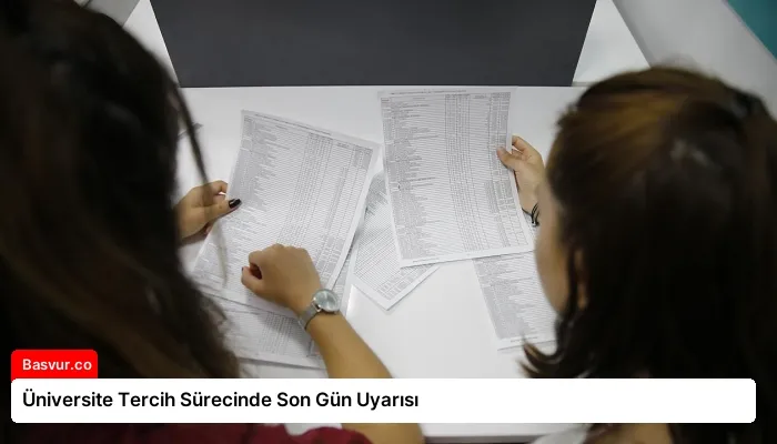 Üniversite Tercih Sürecinde Son Gün Uyarısı