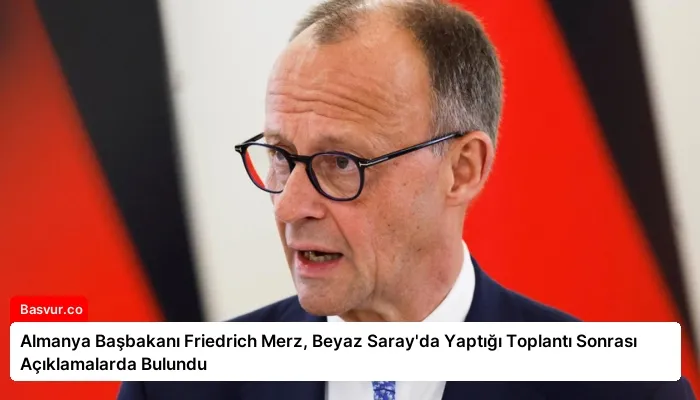 Almanya Başbakanı Friedrich Merz, Beyaz Saray’da Yaptığı Toplantı Sonrası Açıklamalarda Bulundu