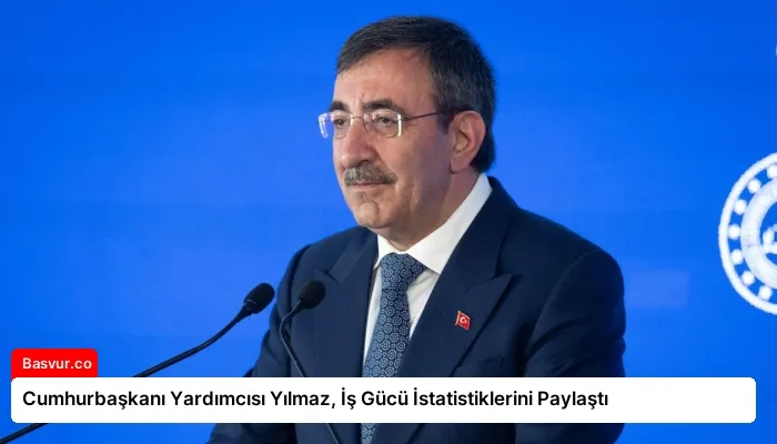 Cumhurbaşkanı Yardımcısı Yılmaz, İş Gücü İstatistiklerini Paylaştı