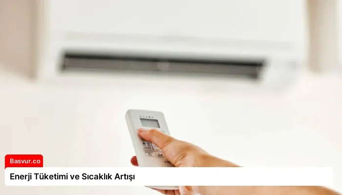 Enerji Tüketimi ve Sıcaklık Artışı