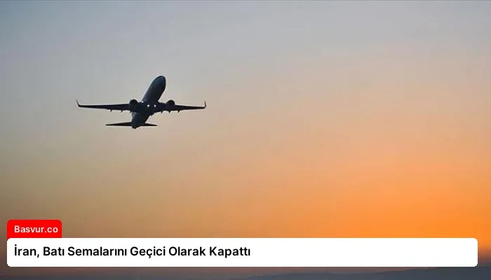 İran, Batı Semalarını Geçici Olarak Kapattı