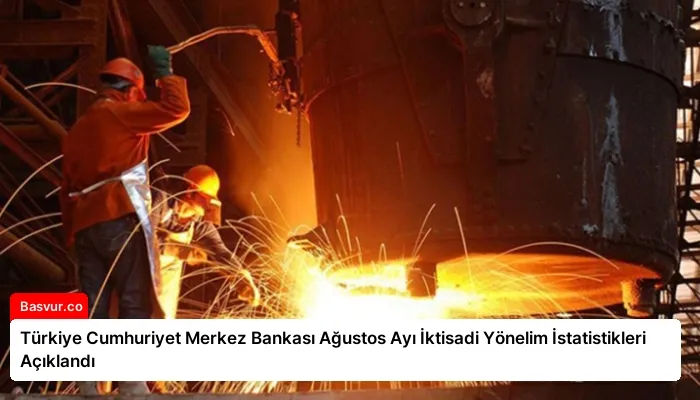 Türkiye Cumhuriyet Merkez Bankası Ağustos Ayı İktisadi Yönelim İstatistikleri Açıklandı