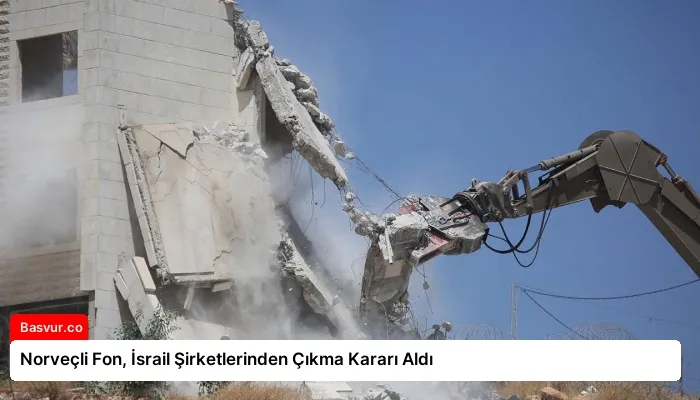 Norveçli Fon, İsrail Şirketlerinden Çıkma Kararı Aldı