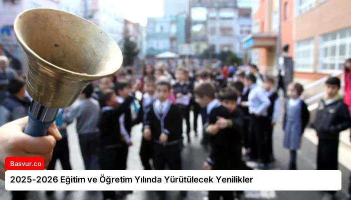 2025-2026 Eğitim ve Öğretim Yılında Yürütülecek Yenilikler