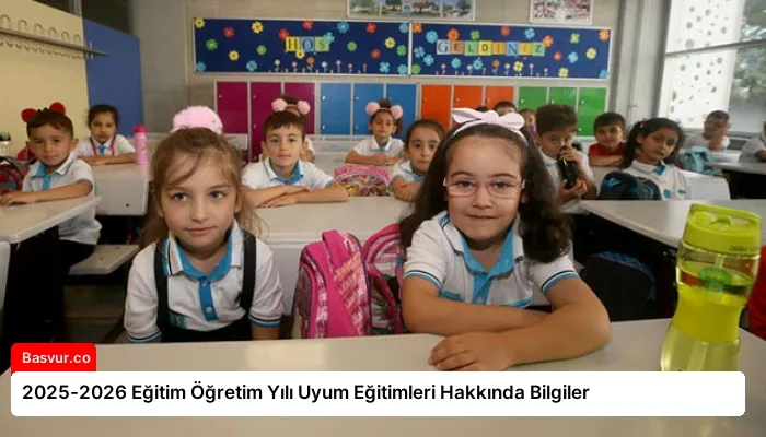 2025-2026 Eğitim Öğretim Yılı Uyum Eğitimleri Hakkında Bilgiler