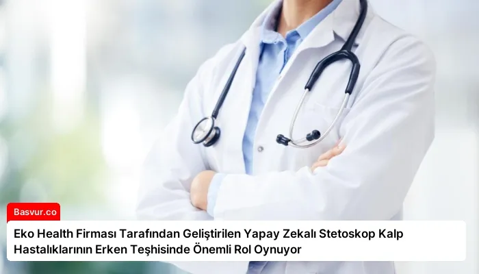 Eko Health Firması Tarafından Geliştirilen Yapay Zekalı Stetoskop Kalp Hastalıklarının Erken Teşhisinde Önemli Rol Oynuyor