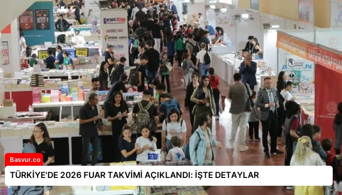 TÜRKİYE’DE 2026 FUAR TAKVİMİ AÇIKLANDI: İŞTE DETAYLAR