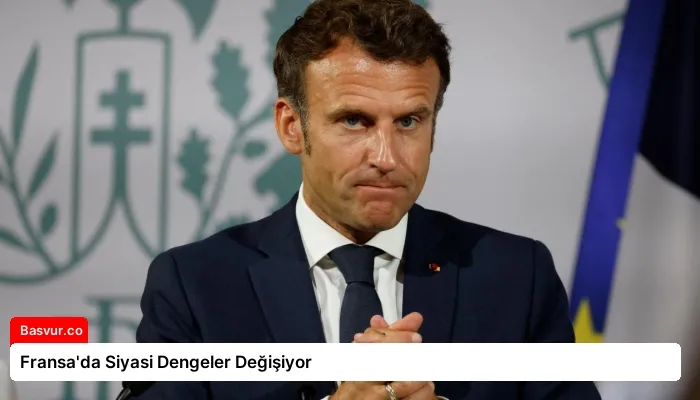 Fransa’da Siyasi Dengeler Değişiyor