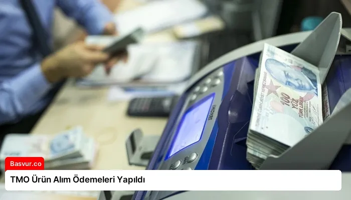 TMO Ürün Alım Ödemeleri Yapıldı