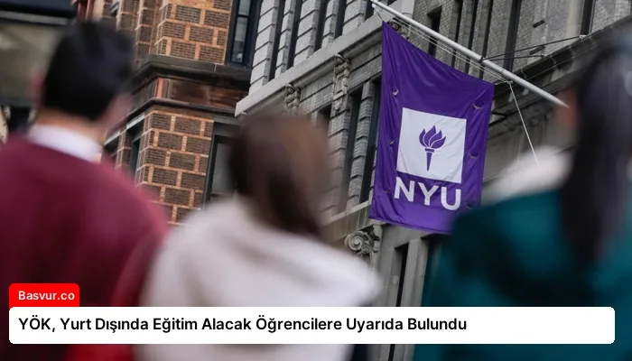 YÖK, Yurt Dışında Eğitim Alacak Öğrencilere Uyarıda Bulundu