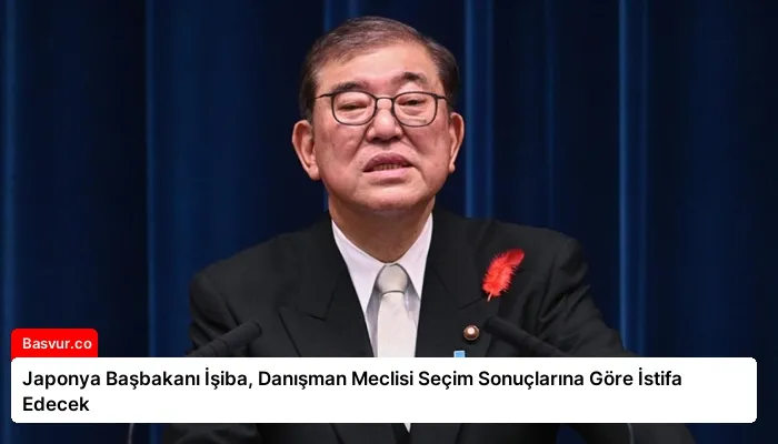 Japonya Başbakanı İşiba, Danışman Meclisi Seçim Sonuçlarına Göre İstifa Edecek