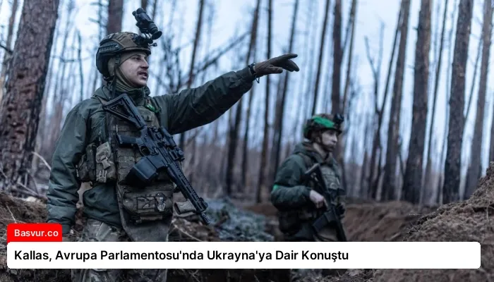 Kallas, Avrupa Parlamentosu’nda Ukrayna’ya Dair Konuştu