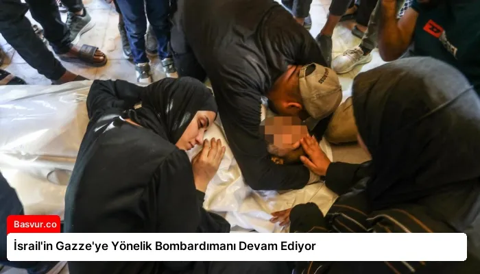 İsrail’in Gazze’ye Yönelik Bombardımanı Devam Ediyor