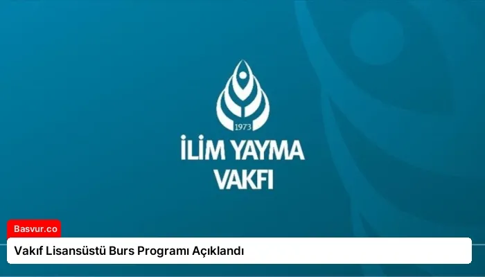 Vakıf Lisansüstü Burs Programı Açıklandı