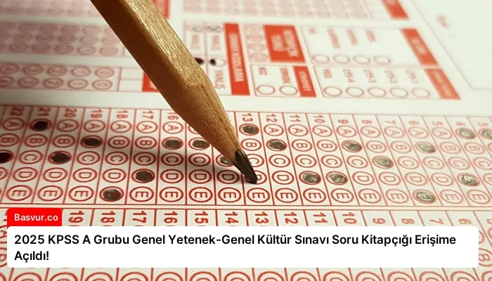 2025 KPSS A Grubu Genel Yetenek-Genel Kültür Sınavı Soru Kitapçığı Erişime Açıldı!