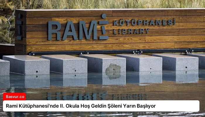 Rami Kütüphanesi’nde II. Okula Hoş Geldin Şöleni Yarın Başlıyor