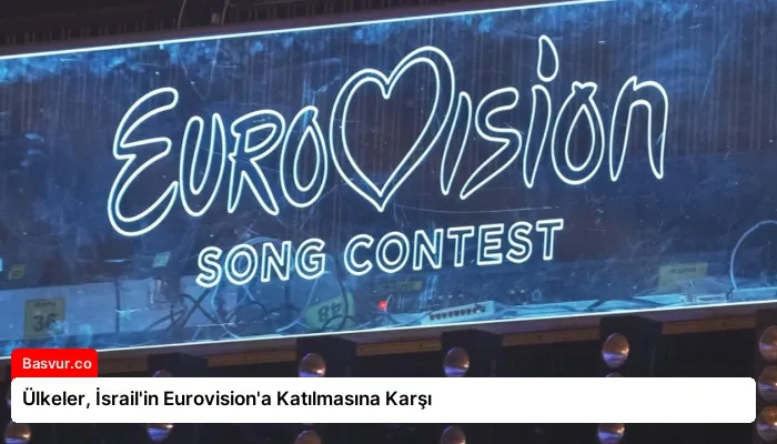 Ülkeler, İsrail’in Eurovision’a Katılmasına Karşı